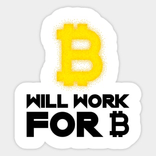 Will Work For Bitcoin Funny Sticker